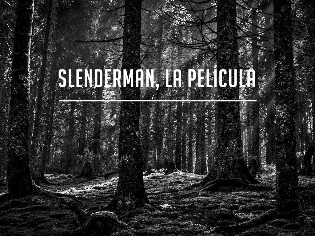 Invoqué a Slenderman y sobreviví: Reseña de Slenderman, la&nbsp;película
